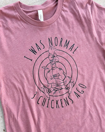 I Was Normal... 3 Chickens Ago - T-Shirt