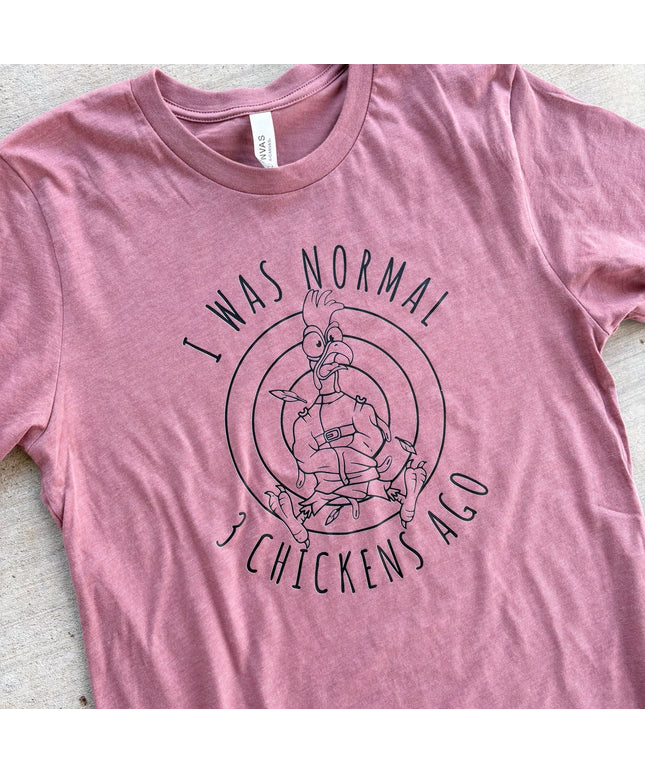 I Was Normal... 3 Chickens Ago - T-Shirt