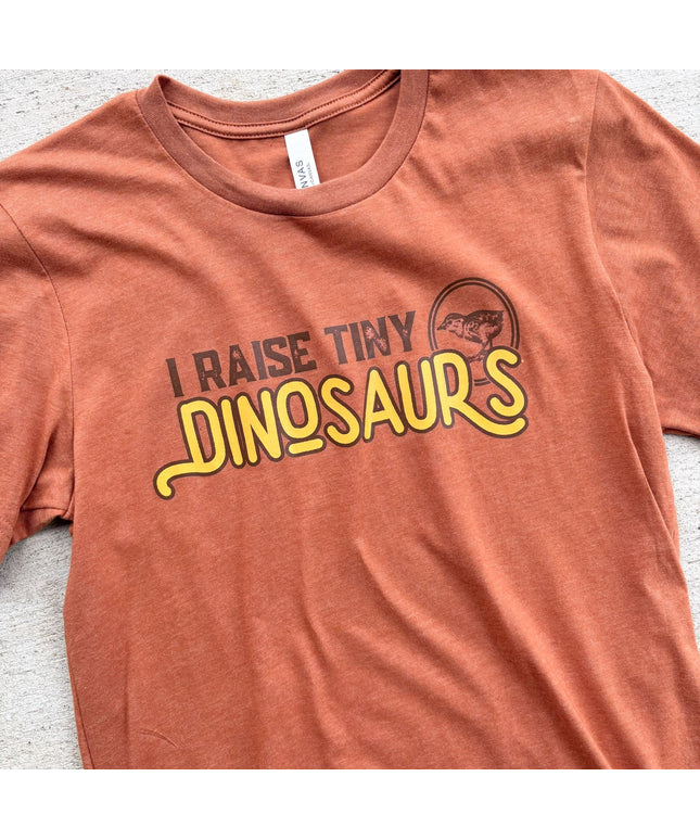 I Raise Tiny Dinosaurs - T-Shirt