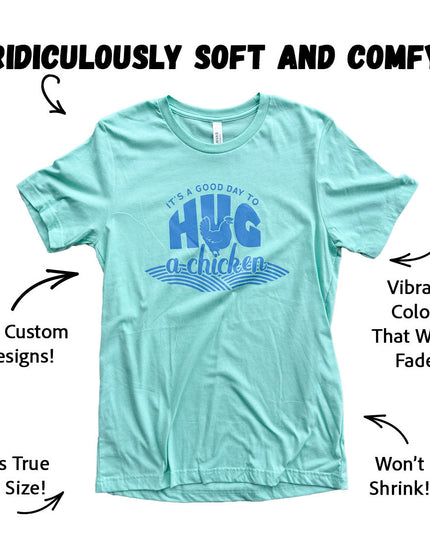 It’s A Good Day to Hug a Chicken – T-Shirt