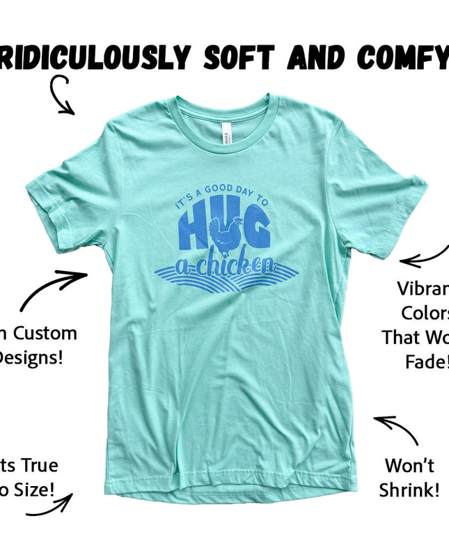 It’s A Good Day to Hug a Chicken – T-Shirt