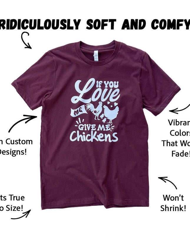If You Love Me, Give Me Chickens – T-Shirt
