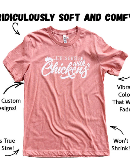 Life is Better with Chickens - T-Shirt