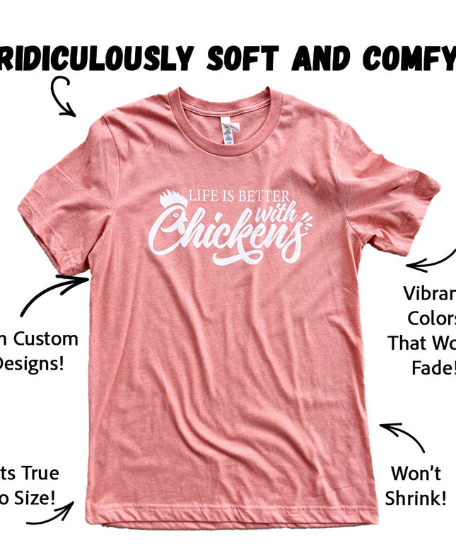 Life is Better with Chickens - T-Shirt