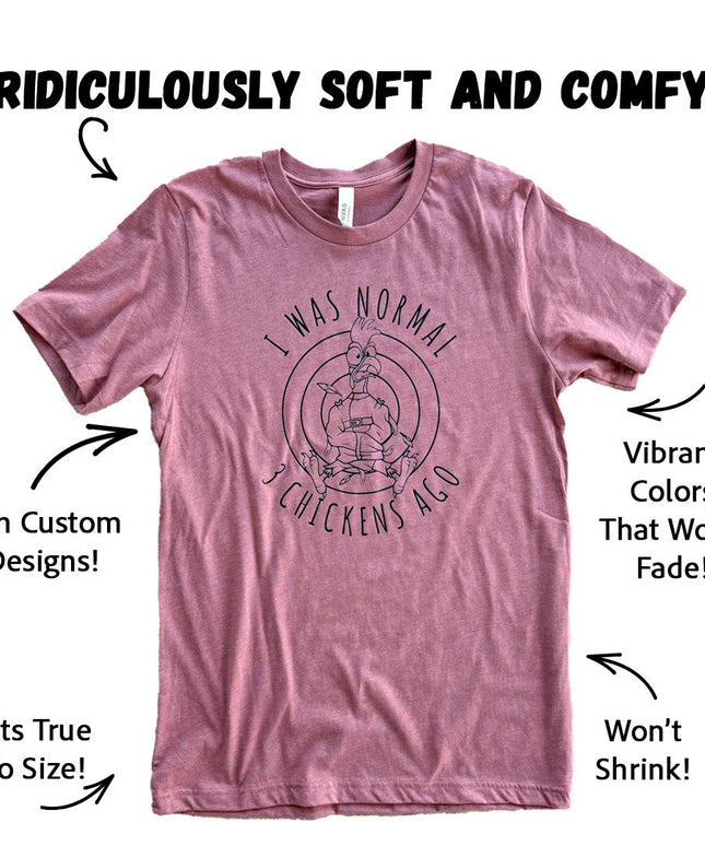 I Was Normal... 3 Chickens Ago - T-Shirt