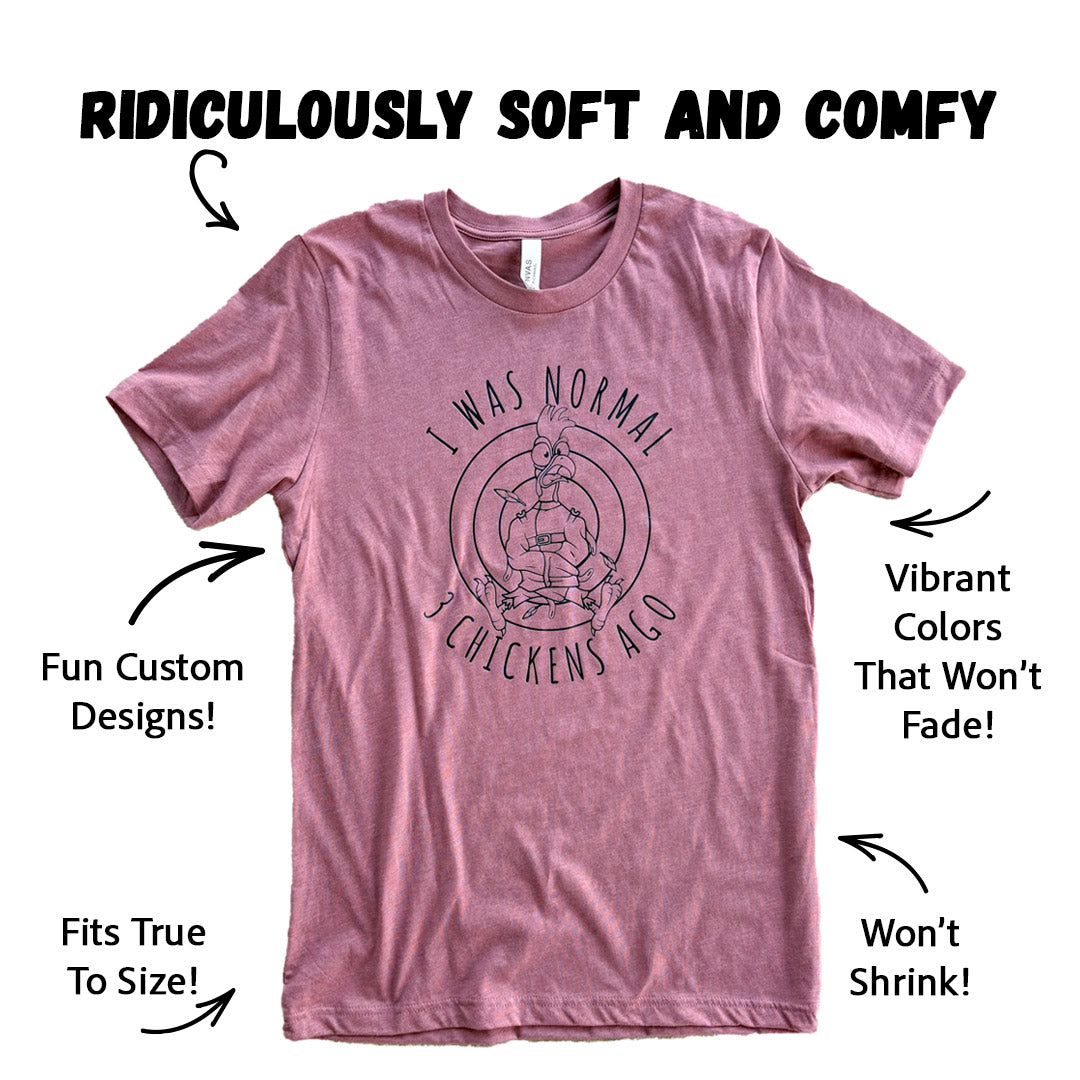 I Was Normal... 3 Chickens Ago - T-Shirt