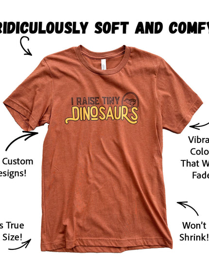 I Raise Tiny Dinosaurs - T-Shirt