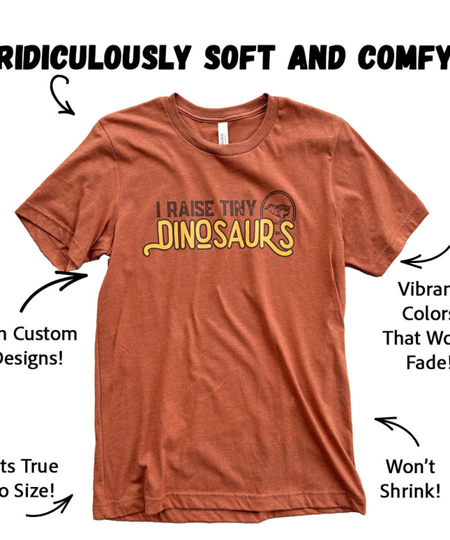 I Raise Tiny Dinosaurs - T-Shirt